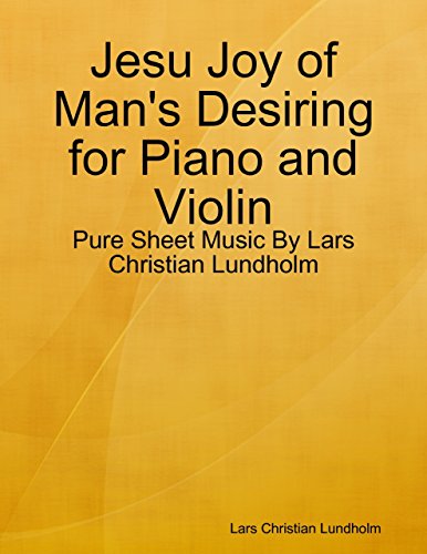 Jesu Joy of Man's Desiring for Piano and Violin - Pure Sheet Music By Lars Christian Lundholm