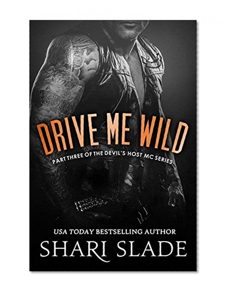 Drive Me Wild: A Biker Romance Serial (The Devil's Host Motorcycle Club Book 3)