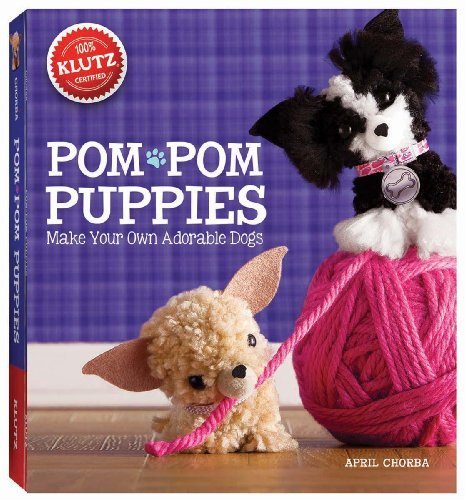 Pom-Pom Puppies: Make Your Own Adorable Dogs (Klutz) by Chorba, April (2013) Paperback