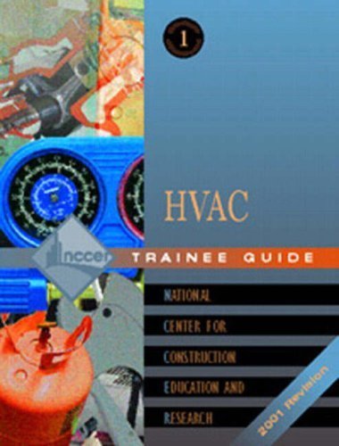 Heating, Ventilating, and Air Conditioning: HVAC Trainee Guide by NCCER, National Center for Construction Education & Research (2003) Paperback