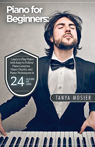 Piano for Beginners: Learn to Play Piano with Easy to Follow Piano Lessons, Piano Chords, and Piano Techniques That Will Boost Your Progress! (Piano - ... - How To Play Piano - Piano Sheet Music)