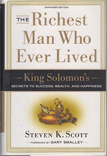 The Richest Man Who Ever Lived: King Solomon's Secrets to Success, Wealth, and Happiness, Expanded Edition