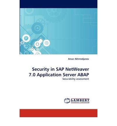 [(Security in SAP Netweaver 7.0 Application Server ABAP )] [Author: Anvar Akhmedjanov] [May-2011]