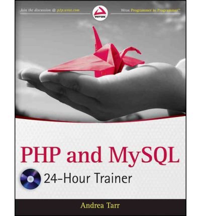 [(PHP and MySQL 24-Hour Trainer )] [Author: Andrea Tarr] [Feb-2012]