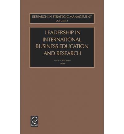 [(Leadership in International Business Education and Research )] [Author: Alan M. Rugman] [Oct-2003]
