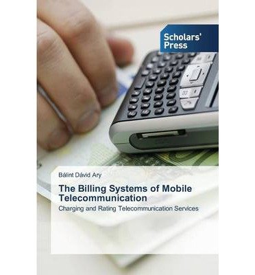 [(The Billing Systems of Mobile Telecommunication * * )] [Author: Ary Balint David] [Mar-2014]