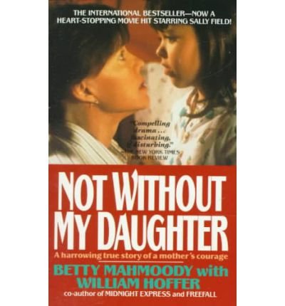 [(Not Without My Daughter )] [Author: Betty Mahmoody] [Oct-1993]