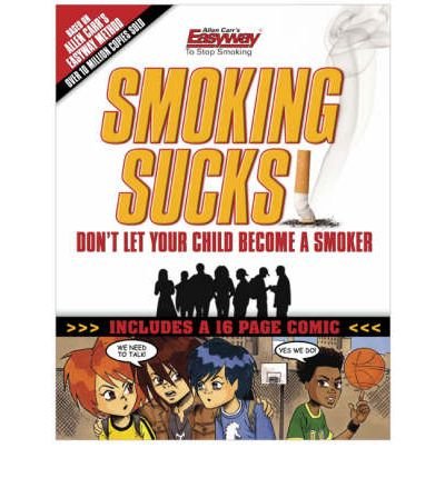 [(Smoking Sucks: Don't Let Your Child Become a Smoker )] [Author: Allen Carr] [Oct-2007]