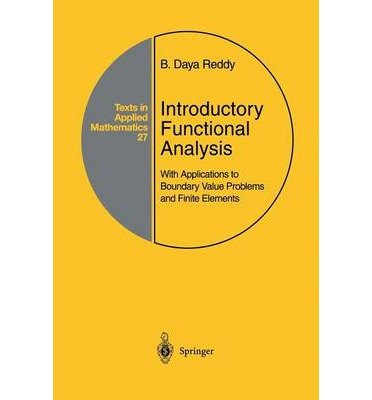 [(Introductory Functional Analysis: With Applications to Boundary Value Problems and Finite Elements )] [Author: B.D. Reddy] [Apr-2014]