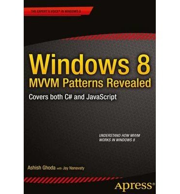 [(Windows 8 MVVM Patterns Revealed: Covers Both C# and Javascript )] [Author: Ashish Ghoda] [Jan-2013]