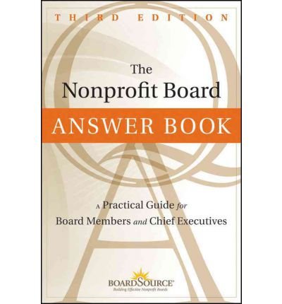 [(The Nonprofit Board Answer Book: A Practical Guide for Board Members and Chief Executives )] [Author: BoardSource] [Jan-2012]