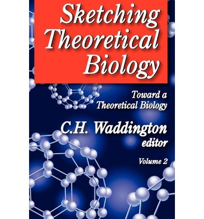 [(Sketching Theoretical Biology )] [Author: C. H. Waddington] [Jan-2010]