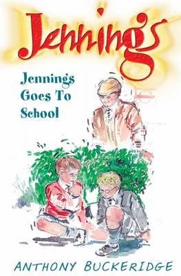 [(Jennings Goes to School )] [Author: Anthony Buckeridge] [Apr-2003]