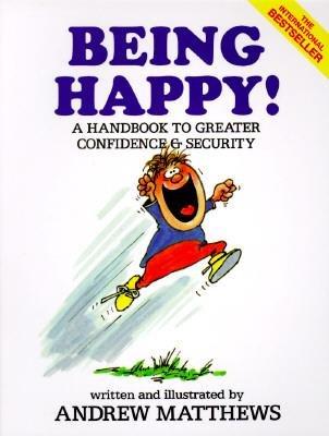 [(Being Happy: A Handbook to Greater Confidence and Security )] [Author: Andrew Matthews] [Dec-1990]