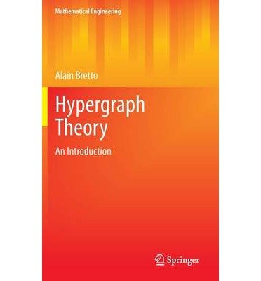 [(Hypergraph Theory: An Introduction )] [Author: Alain Bretto] [May-2013]