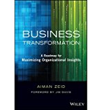 [(Business Transformation: A Roadmap for Maximizing Organizational Insights )] [Author: Aiman Zeid] [Apr-2014]