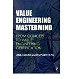 [(Value Engineering Mastermind: From Concept to Value Engineering Certification )] [Author: Anil Kumar Mukhopadhyaya] [Jul-2009]