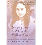 [(The Singing Creek Where the Willows Grow: The Mystical Nature of the Diary of Opal Whiteley )] [Author: Benjamin Hoff] [Mar-1995]