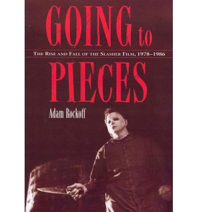 [(Going to Pieces: The Rise and Fall of the Slasher Film, 1978-1986 )] [Author: Adam Rockoff] [Apr-2012]
