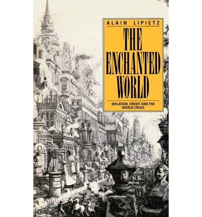[(The Enchanted World )] [Author: Alain Lipietz] [Aug-1988]