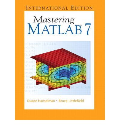 [(Mastering Matlab 7 )] [Author: Bruce L. Littlefield] [Dec-2004]
