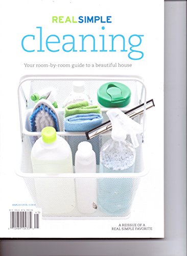 Real Simple - CLEANING - Your Room-By-Room Guide To A Beautiful House. 2014.