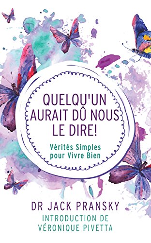 Quelqu'un aurait dû nous le dire!: Vérités Simples pour Vivre Bien