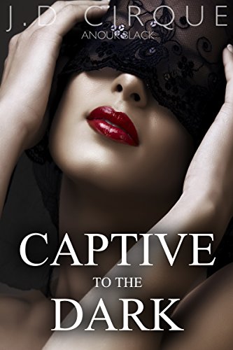 Captive To The Dark (BDSM Submissive Quickie)