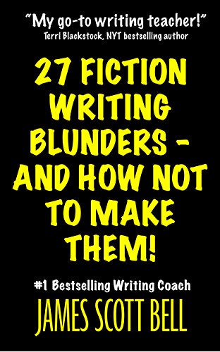 Book Cover 27 Fiction Writing Blunders - And How Not To Make Them! (Bell on Writing Book 8)