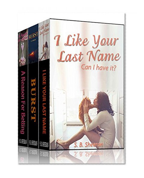 Lesbian Romance Collection: I Like Your Last Name, Can I Have it? , Burst, A Reason For Betting (Lesbian Fiction)