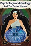 Psychological Astrology And The Twelve Houses (Pluto's Cave Psychological Astrology Book 1)