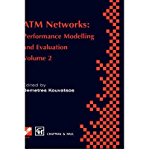 [(ATM Networks: Performance Modelling and Analysis v. 2: Performance Modelling and Evaluation )] [Author: Demetres D. Kouvatsos] [Nov-1996]
