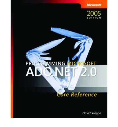 [(Programming Microsoft ADO.NET 2.0 Core Reference )] [Author: D. Sceppa] [Sep-2006]