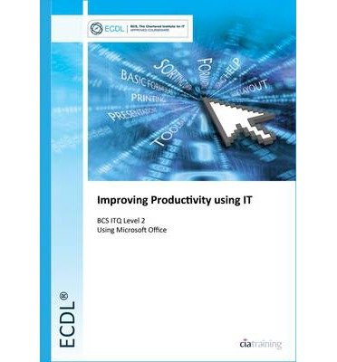 [(BCS Improving Productivity Using IT Level 2 )] [Author: CIA Training Ltd] [May-2009]