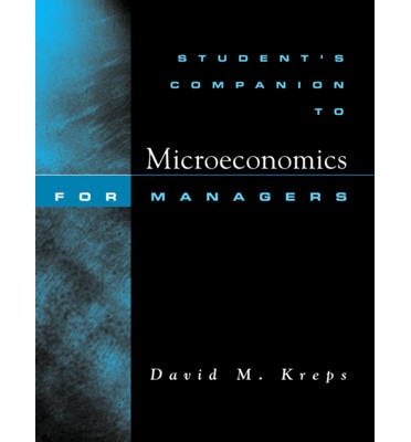 [(Student's Companion to Microeconomics for Managers )] [Author: David M. Kreps] [Feb-2004]