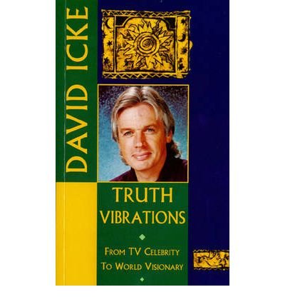 [(Truth Vibrations: Prophetic Revelations from TV Celebrity Turned World Visionary )] [Author: David Icke] [Aug-1999]