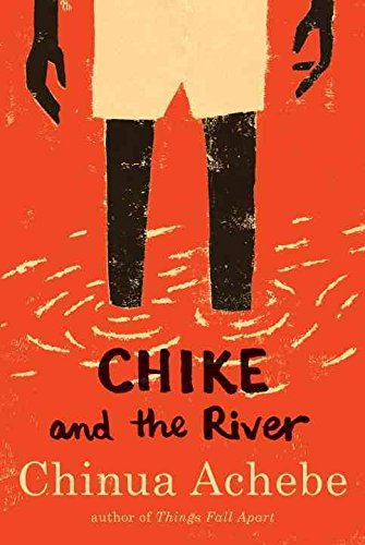 [(Chike and the River )] [Author: Chinua Achebe] [Sep-2011]