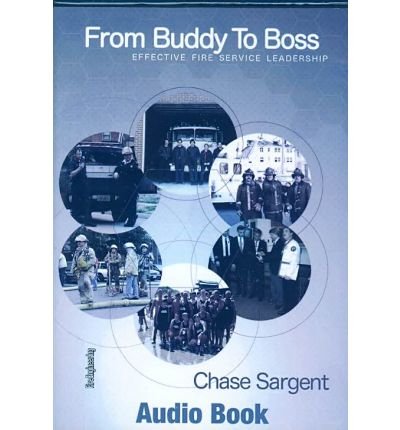 [(From Buddy to Boss: Effective Fire Service Leadership )] [Author: Chase Sargent] [Mar-2008]