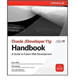 [(Oracle JDeveloper 11g Handbook: A Guide to Oracle Fusion Web Development )] [Author: Duncan Mills] [Nov-2009]