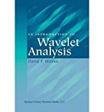 [(An Introduction to Wavelet Analysis )] [Author: David F. Walnut] [Apr-2014]