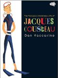 [(The Fantastic Undersea Life of Jacques Cousteau )] [Author: Dan Yaccarino] [May-2012]