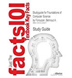 [(Studyguide for Foundations of Computer Science by Forouzan, Behrouz A., ISBN 9781844807000 )] [Author: Cram101 Textbook Reviews] [Jun-2011]