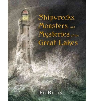 [(Shipwrecks, Monsters, and Mysteries of the Great Lakes )] [Author: Ed Butts] [May-2011]