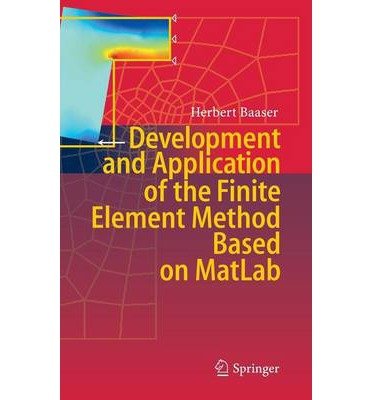 [(Development and Application of the Finite Element Method Based on MatLab )] [Author: Herbert Baaser] [May-2011]