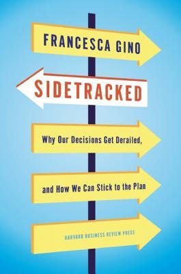 [(Sidetracked )] [Author: Francesca Gino] [Mar-2013]