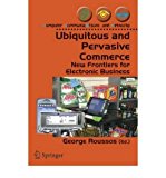 [(Ubiquitous and Pervasive Commerce: New Frontiers for Electronic Business )] [Author: George Roussos] [Dec-2005]