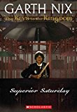 [(Superior Saturday )] [Author: Garth Nix] [Feb-2010]
