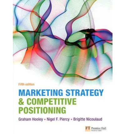 [(Marketing Strategy and Competitive Positioning )] [Author: Graham J. Hooley] [Jan-2013]