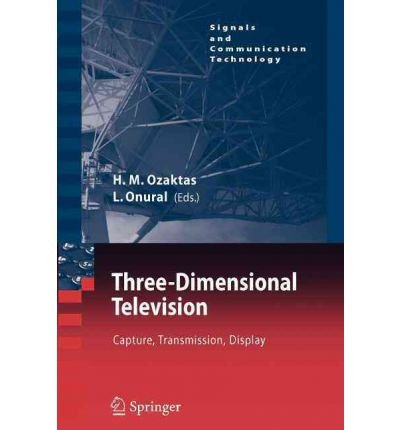 [(Three-Dimensional Television: Capture, Transmission, Display )] [Author: Haldun M. Ozaktas] [Nov-2010]