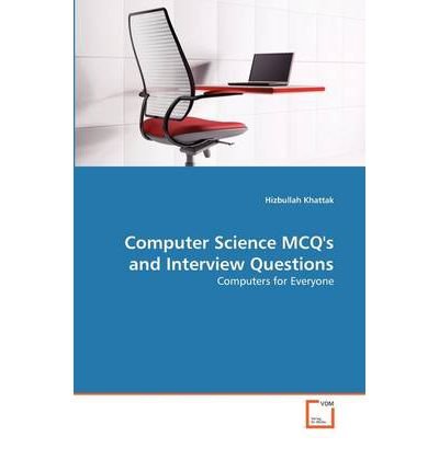 [(Computer Science McQ's and Interview Questions )] [Author: Hizbullah Khattak] [May-2011]